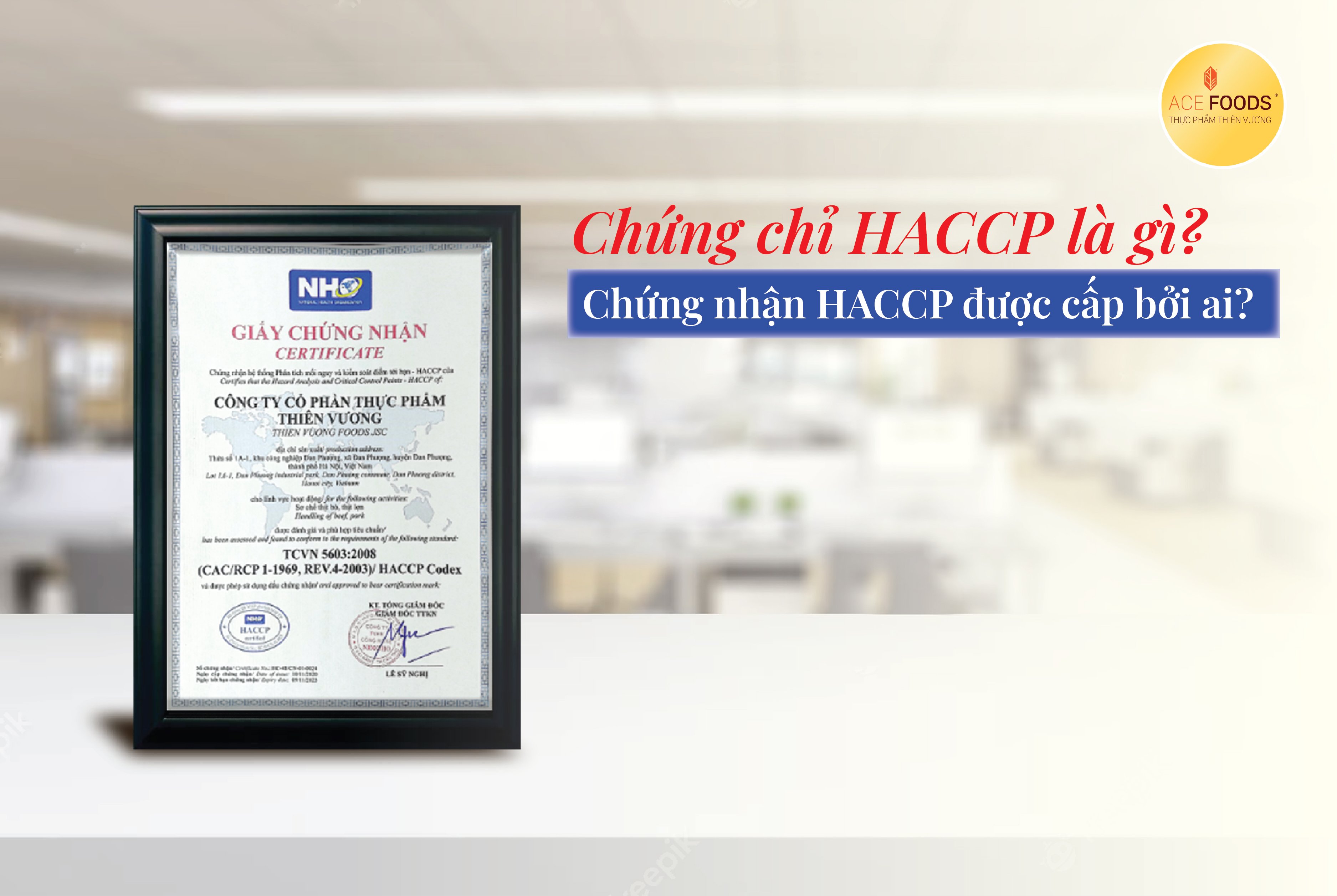 Chứng chỉ HACCP là gì? Chứng nhận HACCP được cấp bởi ai?